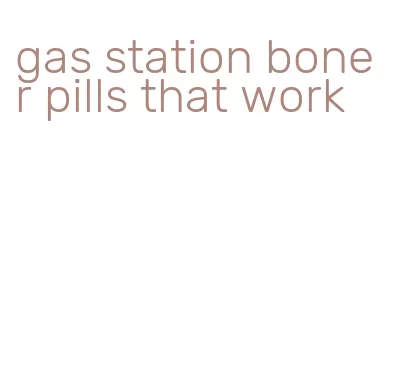 gas station boner pills that work