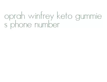 oprah winfrey keto gummies phone number