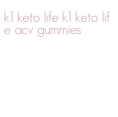 k1 keto life k1 keto life acv gummies