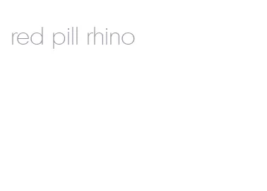 red pill rhino