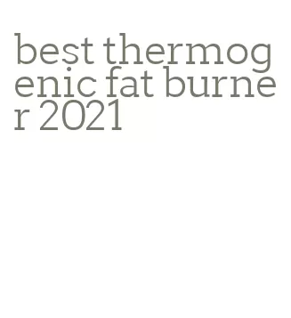 best thermogenic fat burner 2021