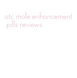 otc male enhancement pills reviews