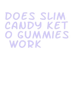 does slim candy keto gummies work