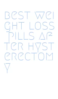 best weight loss pills after hysterectomy