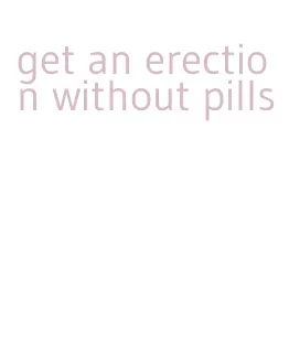 get an erection without pills