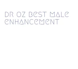 dr oz best male enhancement