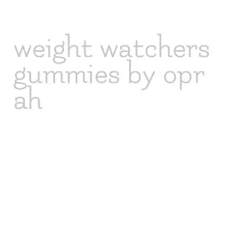 weight watchers gummies by oprah