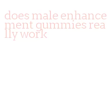 does male enhancement gummies really work