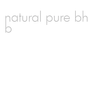 natural pure bhb