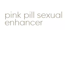 pink pill sexual enhancer