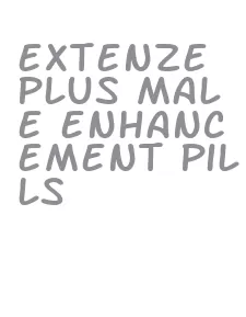 extenze plus male enhancement pills