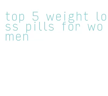 top 5 weight loss pills for women