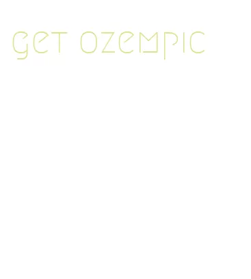 get ozempic