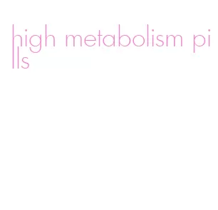 high metabolism pills