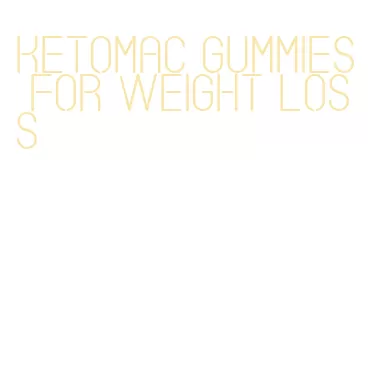 ketomac gummies for weight loss