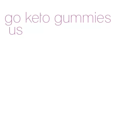 go keto gummies us