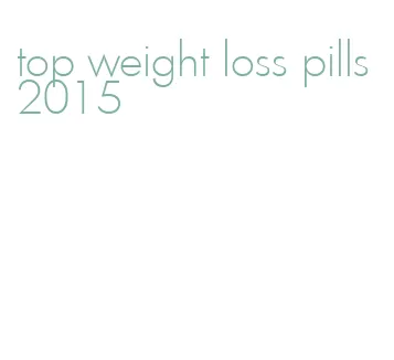 top weight loss pills 2015