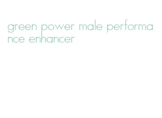 green power male performance enhancer