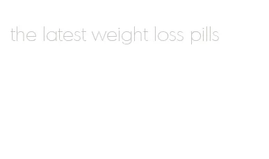 the latest weight loss pills