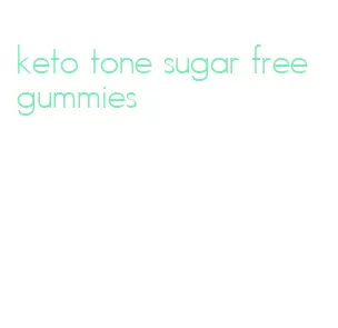 keto tone sugar free gummies
