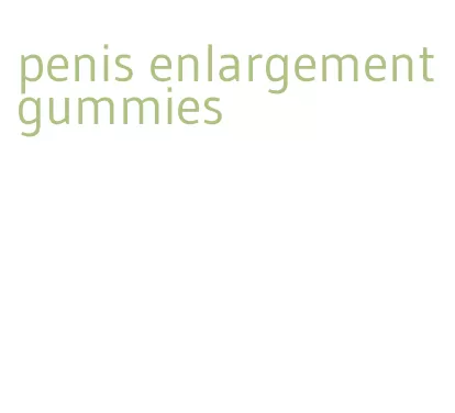 penis enlargement gummies