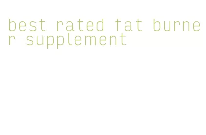 best rated fat burner supplement