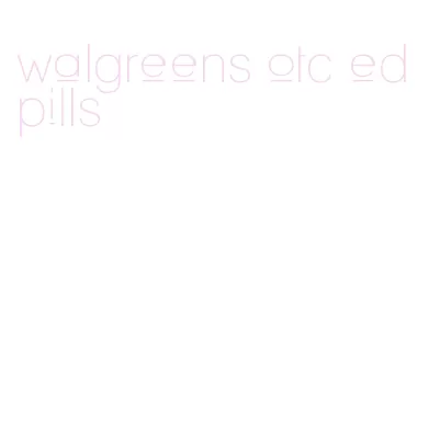 walgreens otc ed pills