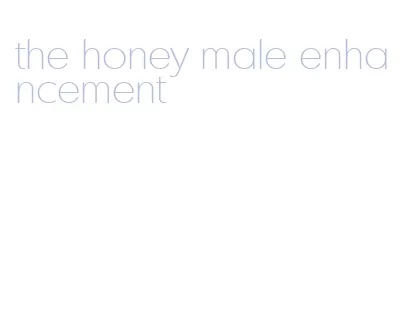 the honey male enhancement