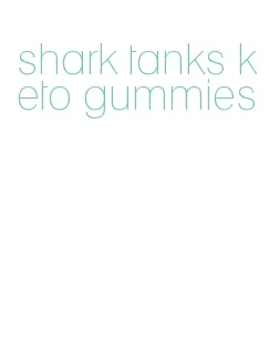 shark tanks keto gummies