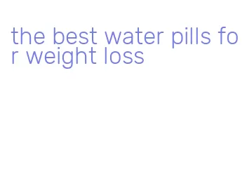 the best water pills for weight loss