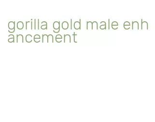 gorilla gold male enhancement