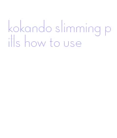 kokando slimming pills how to use