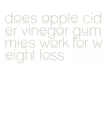 does apple cider vinegar gummies work for weight loss