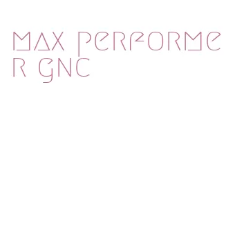 max performer gnc