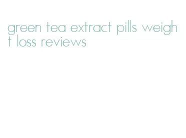 green tea extract pills weight loss reviews