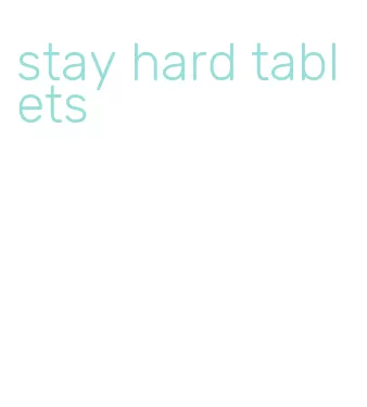 stay hard tablets