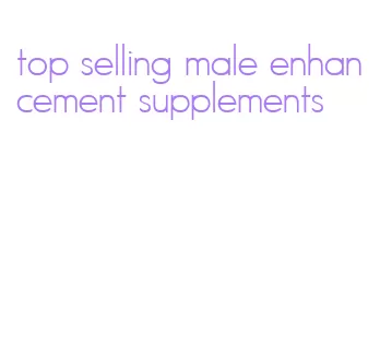 top selling male enhancement supplements