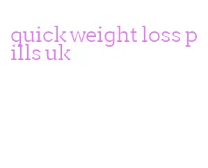 quick weight loss pills uk