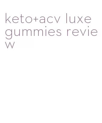 keto+acv luxe gummies review