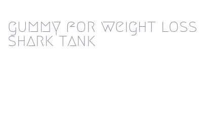 gummy for weight loss shark tank