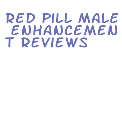 red pill male enhancement reviews