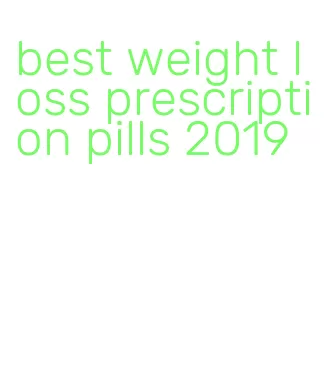 best weight loss prescription pills 2019