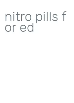 nitro pills for ed