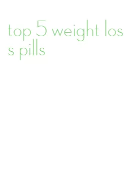 top 5 weight loss pills