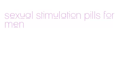 sexual stimulation pills for men