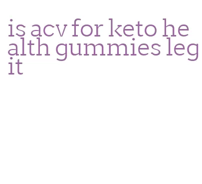 is acv for keto health gummies legit