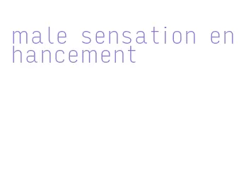 male sensation enhancement