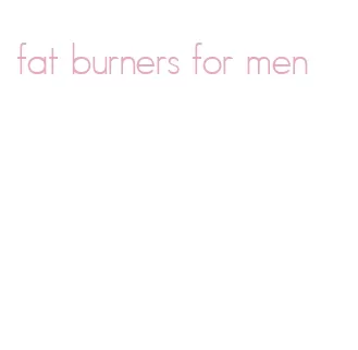 fat burners for men