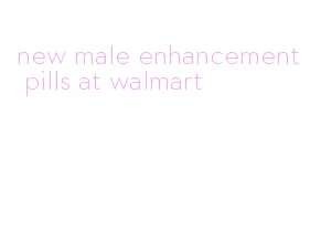 new male enhancement pills at walmart