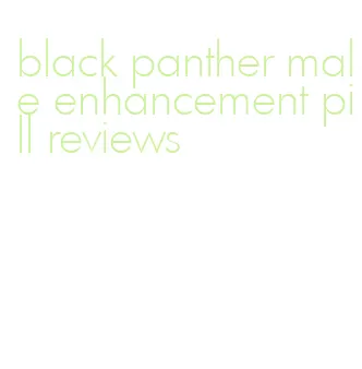 black panther male enhancement pill reviews